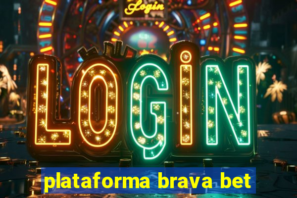 plataforma brava bet