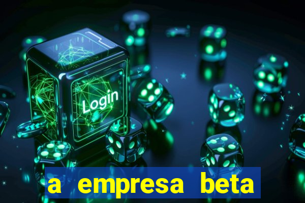 a empresa beta finalizou dezembro com 20 unidades