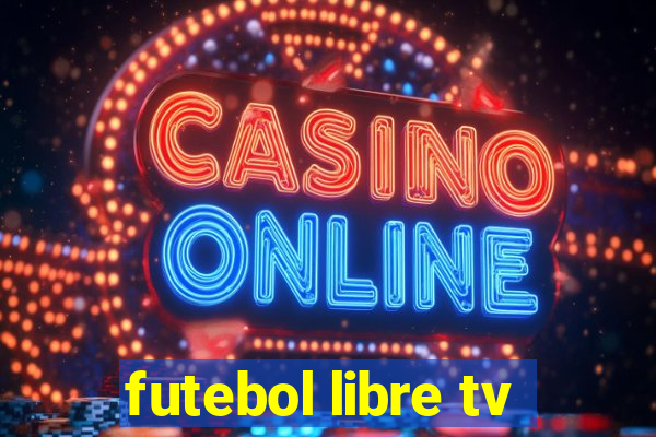 futebol libre tv