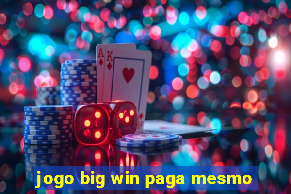 jogo big win paga mesmo