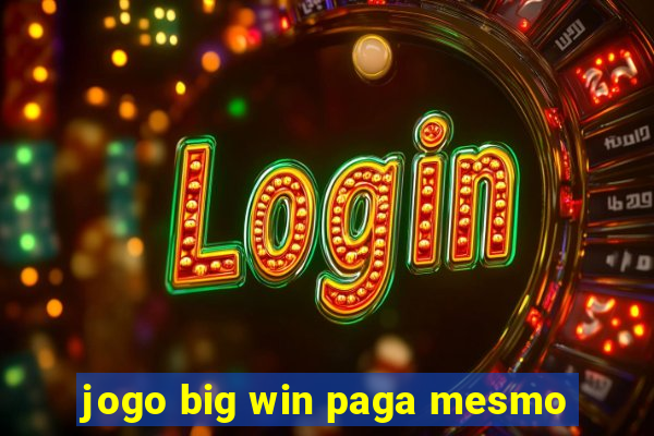 jogo big win paga mesmo