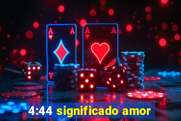 4:44 significado amor