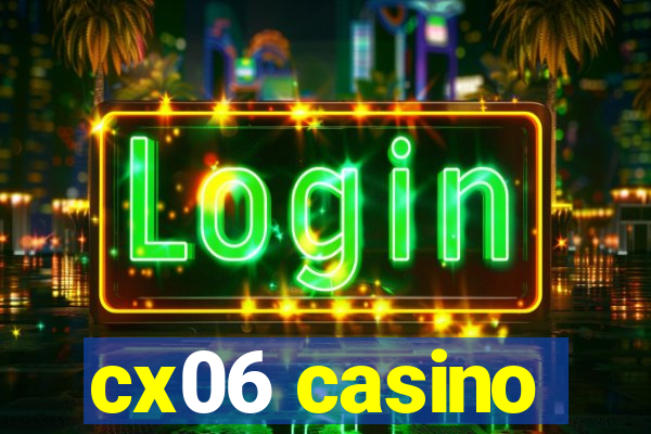 cx06 casino