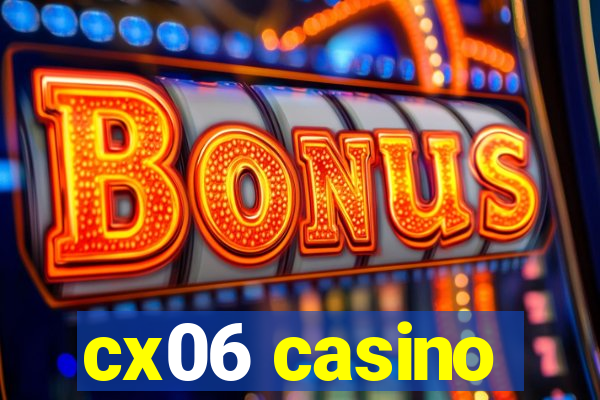 cx06 casino