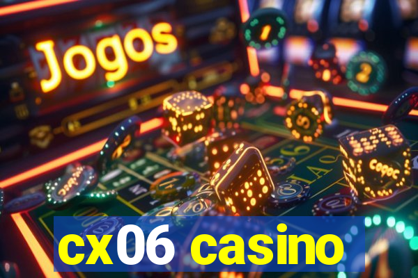 cx06 casino