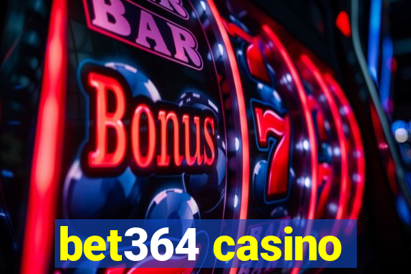 bet364 casino