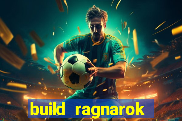 build ragnarok history reborn rag