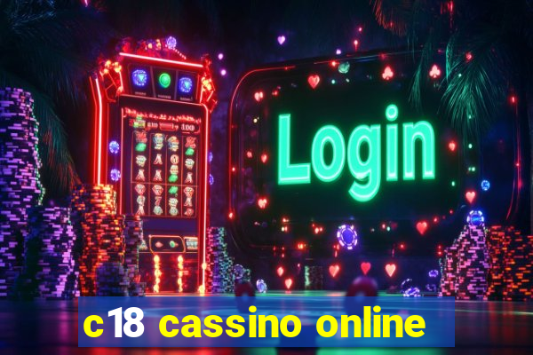 c18 cassino online