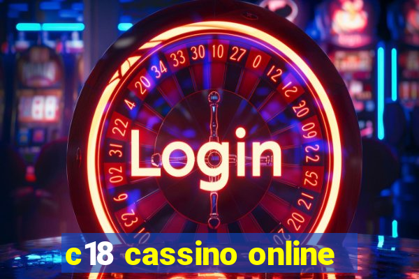 c18 cassino online