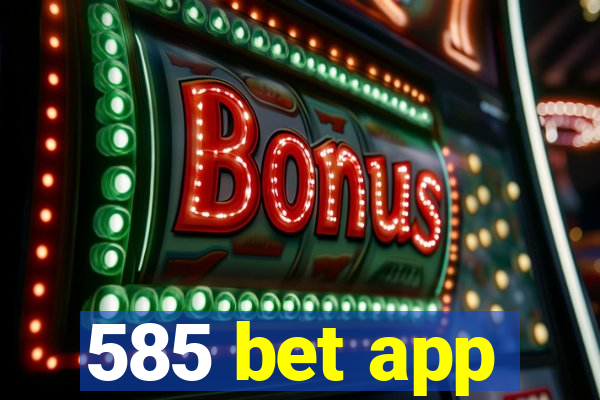 585 bet app