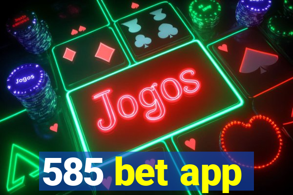 585 bet app