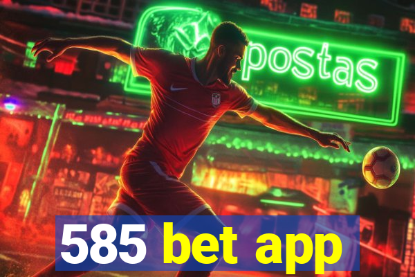 585 bet app