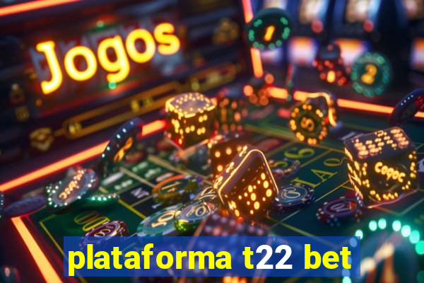 plataforma t22 bet