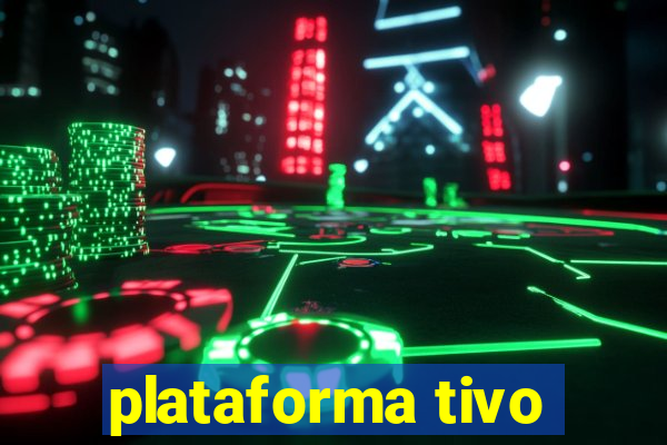 plataforma tivo