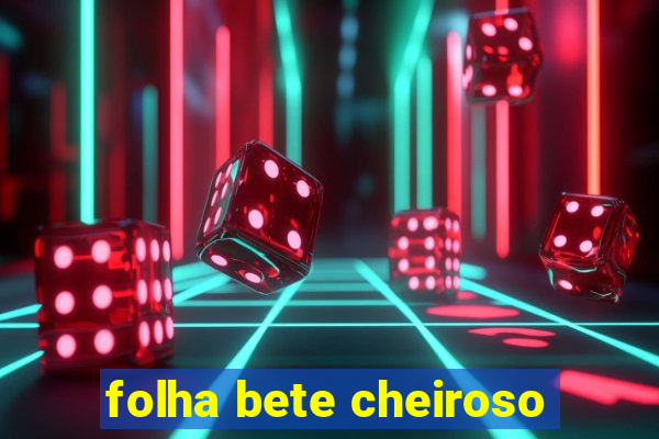 folha bete cheiroso