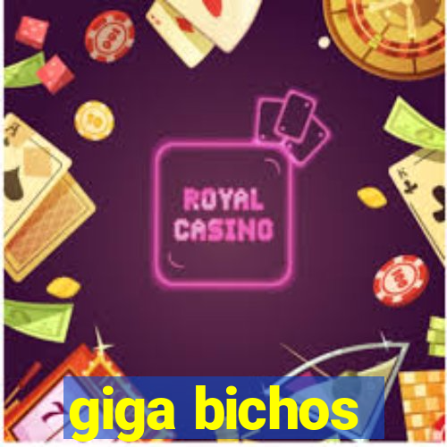 giga bichos