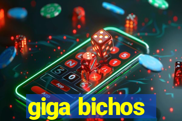 giga bichos