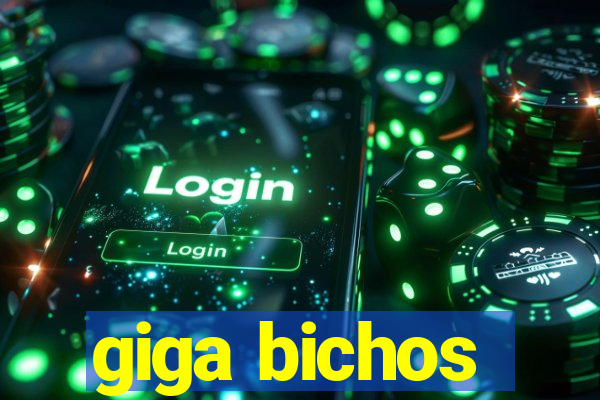 giga bichos