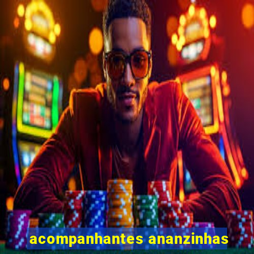 acompanhantes ananzinhas