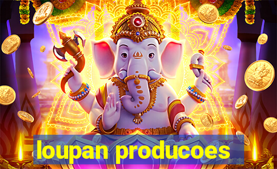 loupan producoes