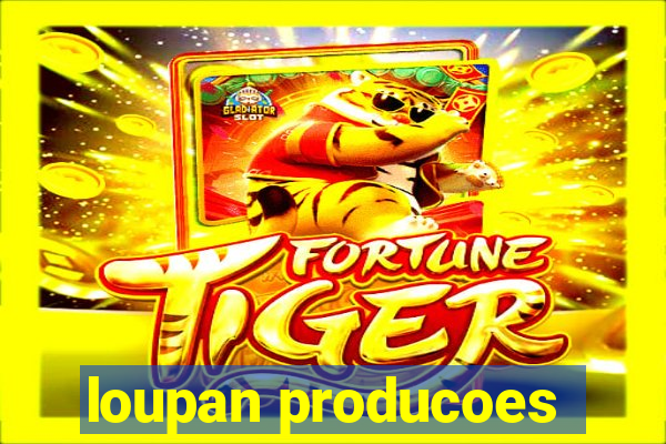 loupan producoes