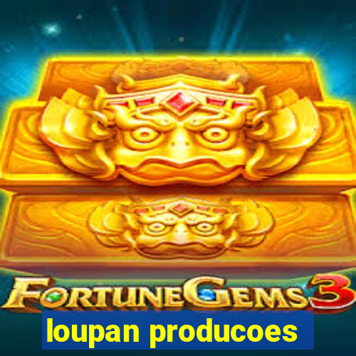 loupan producoes