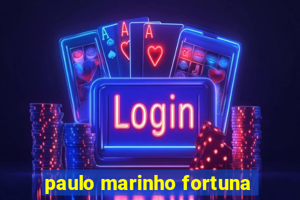 paulo marinho fortuna