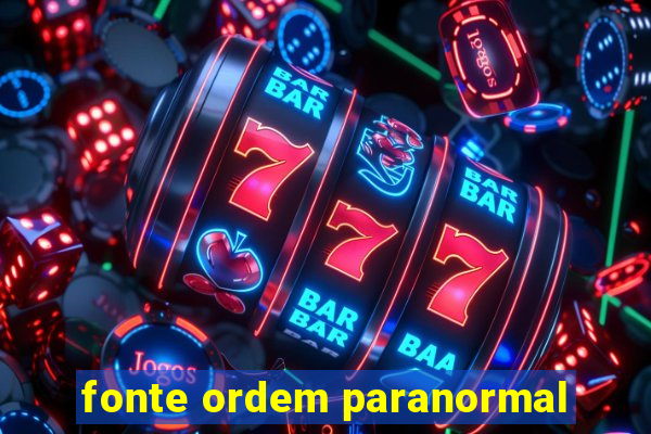 fonte ordem paranormal