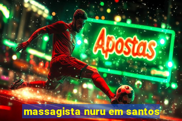 massagista nuru em santos