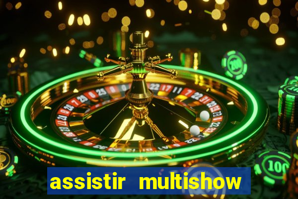 assistir multishow ao vivo gratis