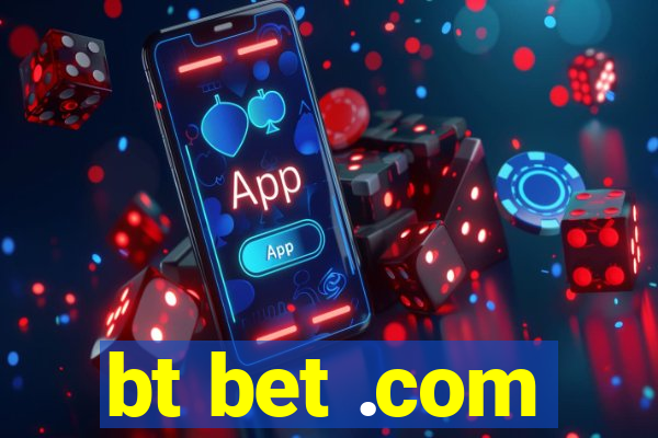 bt bet .com