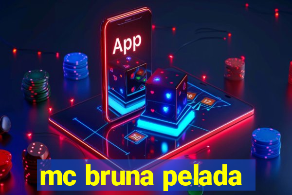 mc bruna pelada