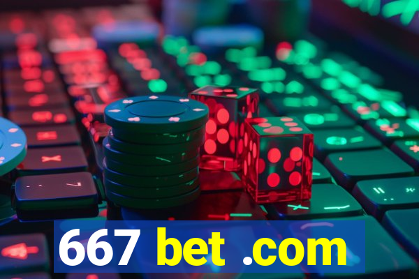 667 bet .com