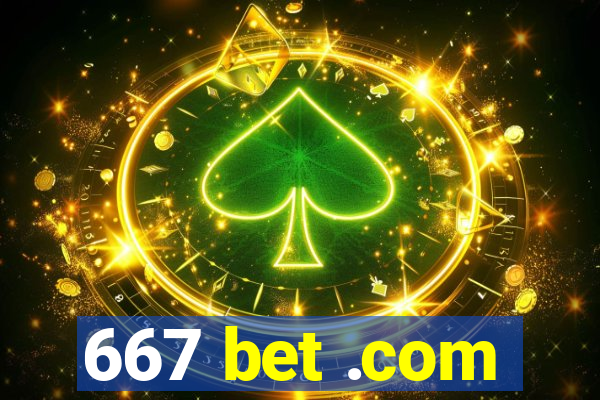 667 bet .com