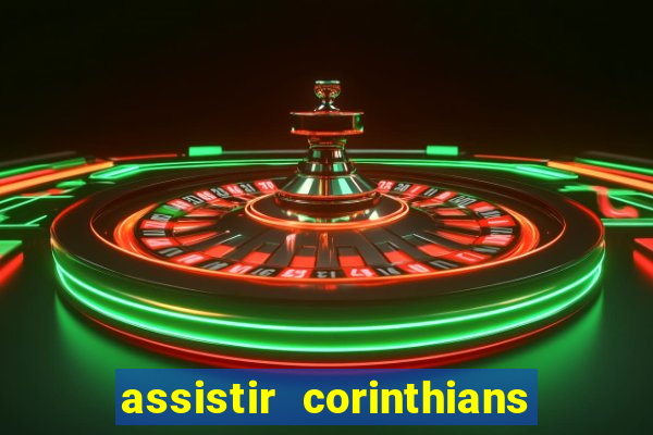 assistir corinthians no futemax