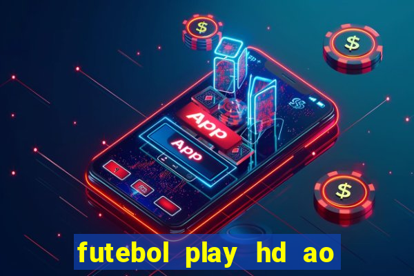 futebol play hd ao vivo agora