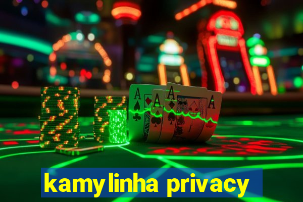 kamylinha privacy