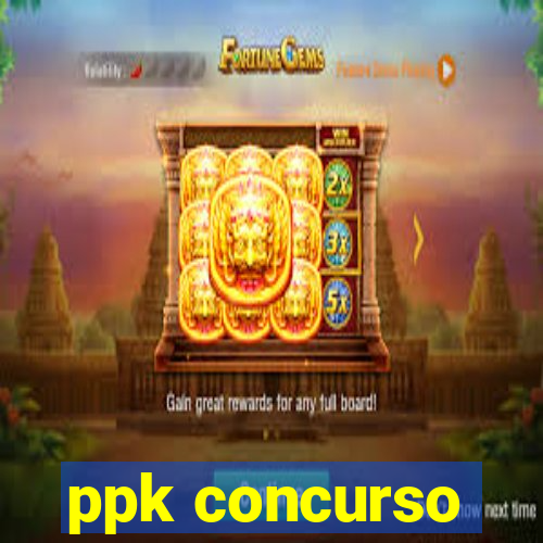 ppk concurso