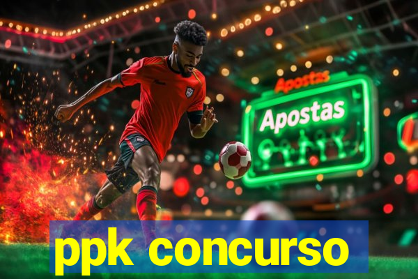 ppk concurso