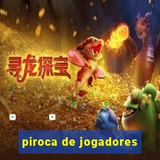 piroca de jogadores