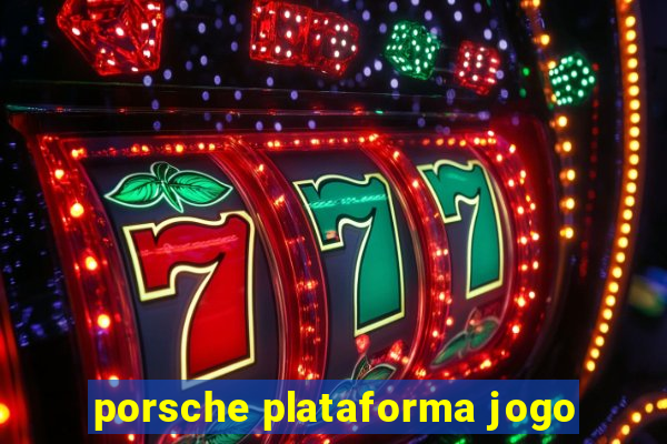 porsche plataforma jogo