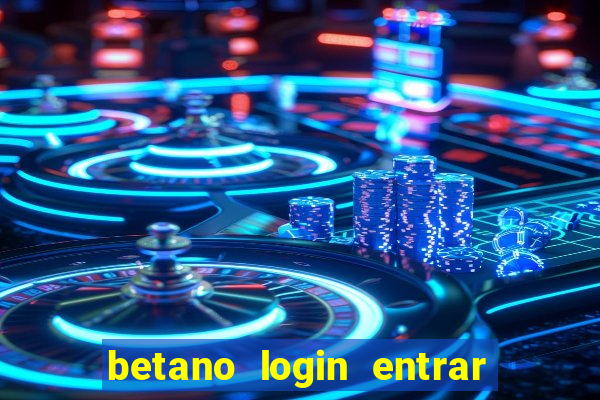 betano login entrar na minha conta