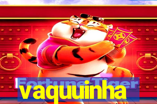 vaquuinha