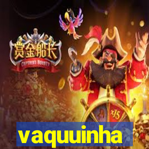 vaquuinha