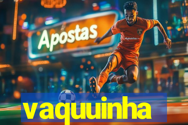 vaquuinha