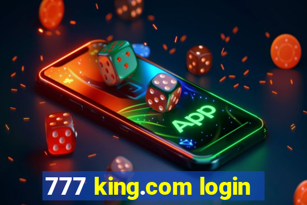 777 king.com login