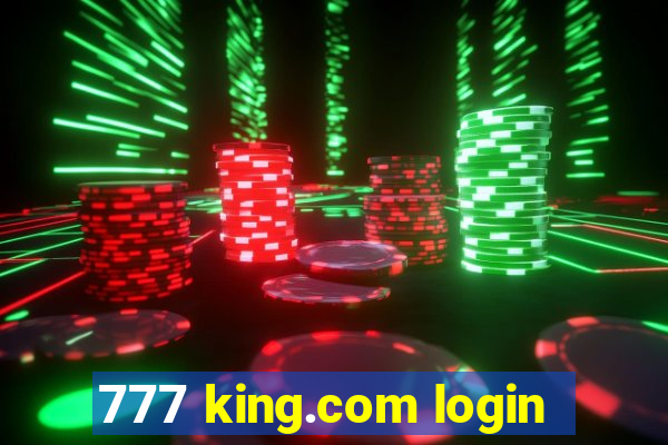 777 king.com login