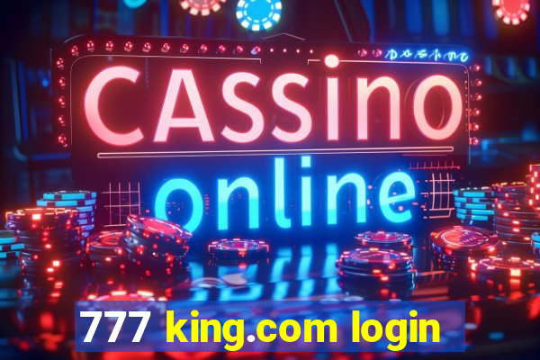 777 king.com login