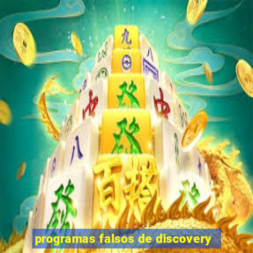 programas falsos de discovery