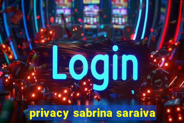 privacy sabrina saraiva